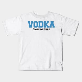 Vodka Connecting People v2 Kids T-Shirt